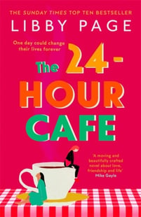 24-Hour Cafe - The New Uplifting Story of Friendship, Hope and Following yo