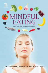 Mindful eating : slut fred med kroppen och maten