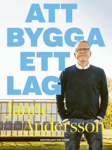 Att bygga ett lag - Janne Andersson
