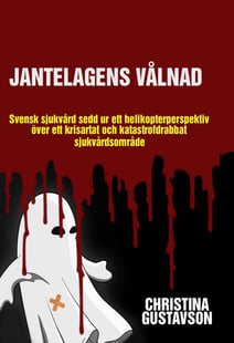 Jantelagens vålnad : svensk sjukvård sedd ur ett helikopterperspektiv över ett krisartat och katastrofdrabbat sjukvårdsområde