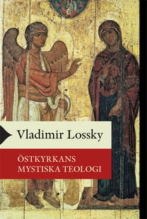 Östkyrkans mystiska teologi - Vladimir Lossky