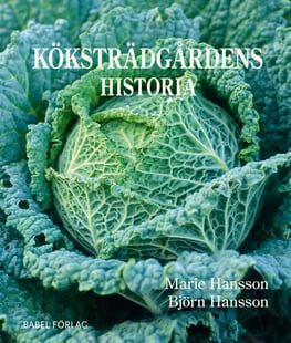 Köksträdgårdens historia - Marie Hansson