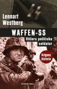 Waffen-SS : Hitlers politiska soldater