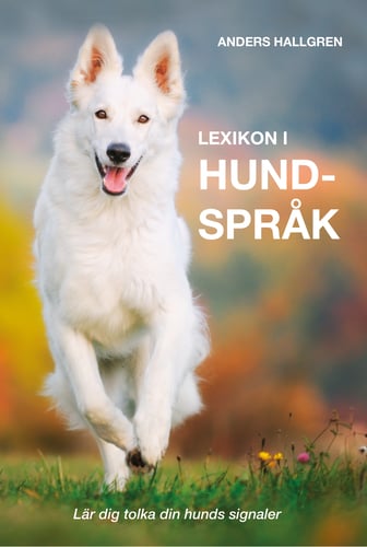 Lexikon i hundspråk : lär dig tolka din hunds signaler