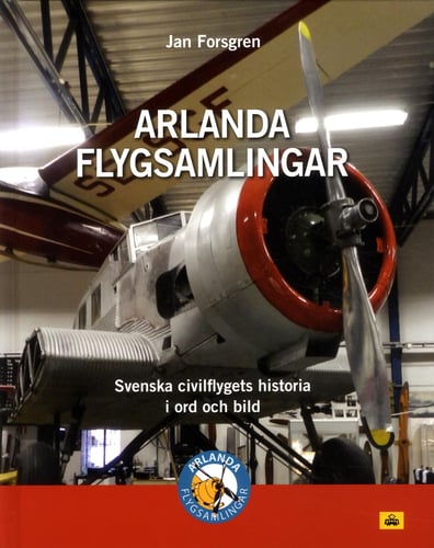 Arlanda flygsamlingar : svenska civilflygets historia i ord och bild