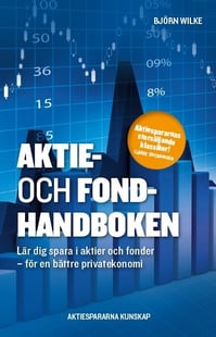 Aktie- och fondhandboken : lär dig spara i aktier och fonder för en bättre privatekonomi