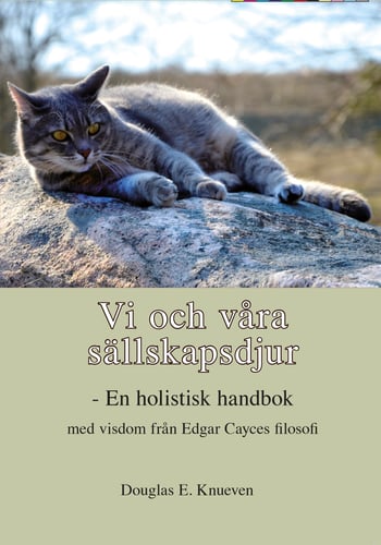 Vi och våra sällskapsdjur - En holistisk handbok med visdom från Edgar Cayces filosofi