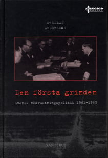 Den första grinden : svensk nedrustningspolitik 1961-1963