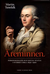 Äreminnen : personmedaljer och social status i Sverige ca 1650-1900