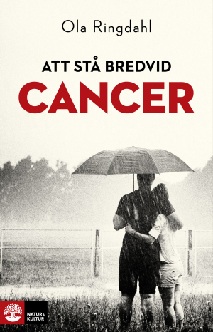 Att stå bredvid cancer - Ola Ringdahl