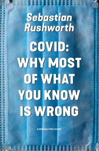 Covid : Why most of what you know is wrong