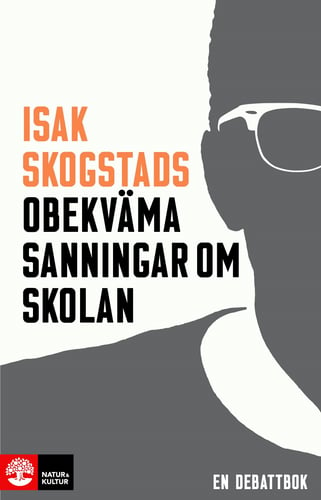 Isak Skogstads obekväma sanningar om skolan