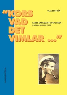 "Kors vad det vimlar..." : Lasse Dahlquists schlager & Gunnar Bohmans visor
