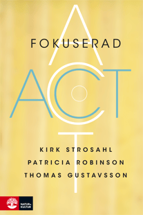 Fokuserad ACT - Kirk D. Strosahl