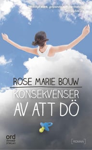 Konsekvenser av att dö - Rose Marie Bouw