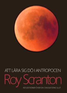Att lära sig dö i antropocen - Roy Scranton