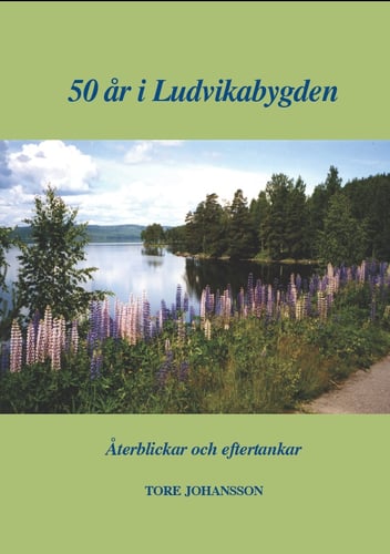 50 år i Ludvikabygden - Tore Johansson