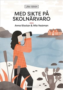 Med sikte på skolnärvaro - Anna Klockar