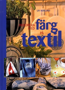 Dekorera med färg på textil - Liv Asplund