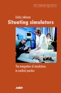 Situating simulators : the integration of simulations in medical practice