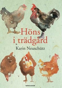 Höns i trädgård - Karin Neuschütz