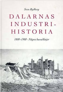 Dalarnas Industrihistoria : 1800-1980 : Några Huvudlinjer