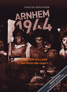 Arnhem 1944 - Slaget om Holland Del 2: Den förlorade segern