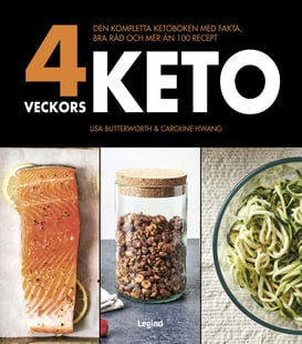 4 veckors keto : den kompletta ketoboken med fakta, bra råd och mer än 100 recept