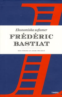 Ekonomiska sofismer - Frédéric Bastiat