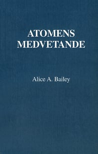 Atomens medvetande av Alice A Bailey