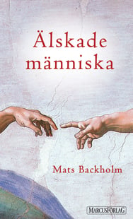 Älskade Människa - Mats Backholm