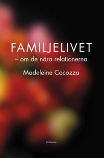 Familjelivet : om de nära relationerna