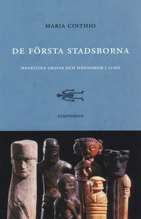 De första stadsborna : medeltida gravar och människor i Lund