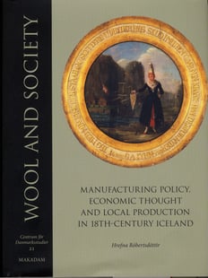 Wool and society : manufacturing policy, economic thought and local production in 18th-century Iceland