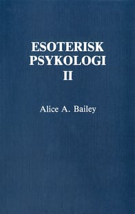 Esoterisk psykologi. 2 - Alice A Bailey