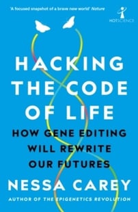 Hacking the Code of Life - Nessa Carey