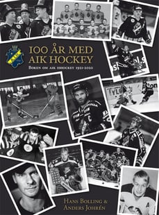 AIK Ishockey 100 år : boken om AIK Ishockey 1921-2021