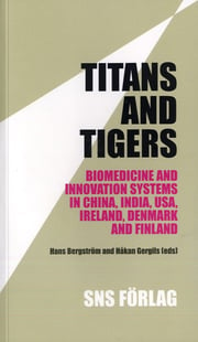 Titans and tigers : biomedicine and innovation systems in China, India, USA, Ireland, Denmark and Finland