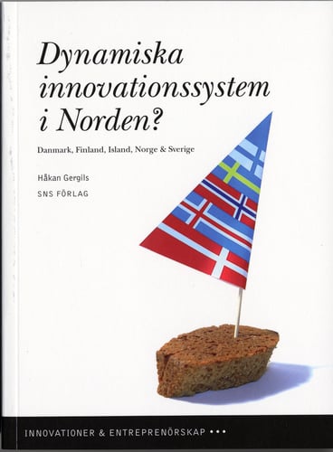 Dynamiska innovationssystem i Norden? : Danmark, Finland, Island, Norge & Sverige
