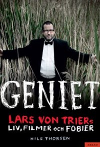 Geniet : Lars von Triers liv, filmer och fobier