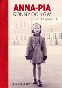 Anna-Pia, Ronny och GW : en klassbok