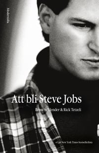 Att bli Steve Jobs - Brent Schlender