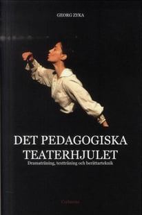 Det pedagogiska teaterhjulet : dramaträning, textträning och berättarteknik