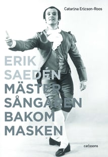 Erik Saedén : mästersångaren bakom masken