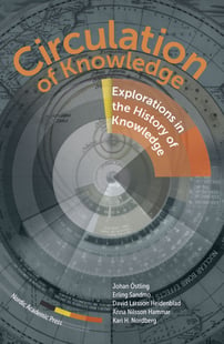 Circulation of knowledge : explorations in the history of knowledge