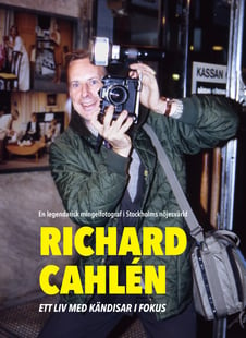 Richard Cahlen : Ett liv med kändisar i fokus. En legendarisk mingelfotogra