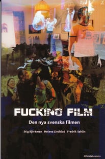 Fucking film : den nya svenska filmen