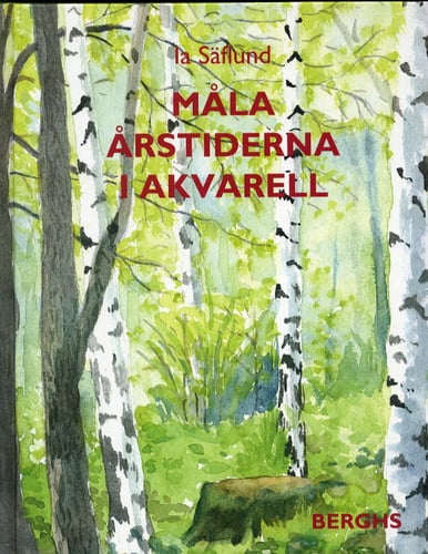 Måla årstiderna i akvarell - Ia Säflund