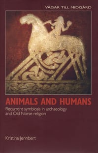 Animals and humans recurrent symbiosis in archaelogy and old norse religion