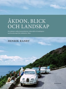 Åkdon, blick och landskap : om relationer mellan kommunikationer, kulturmiljö och landskapssyn med huvudexempel från Kullahalvön, Skåne